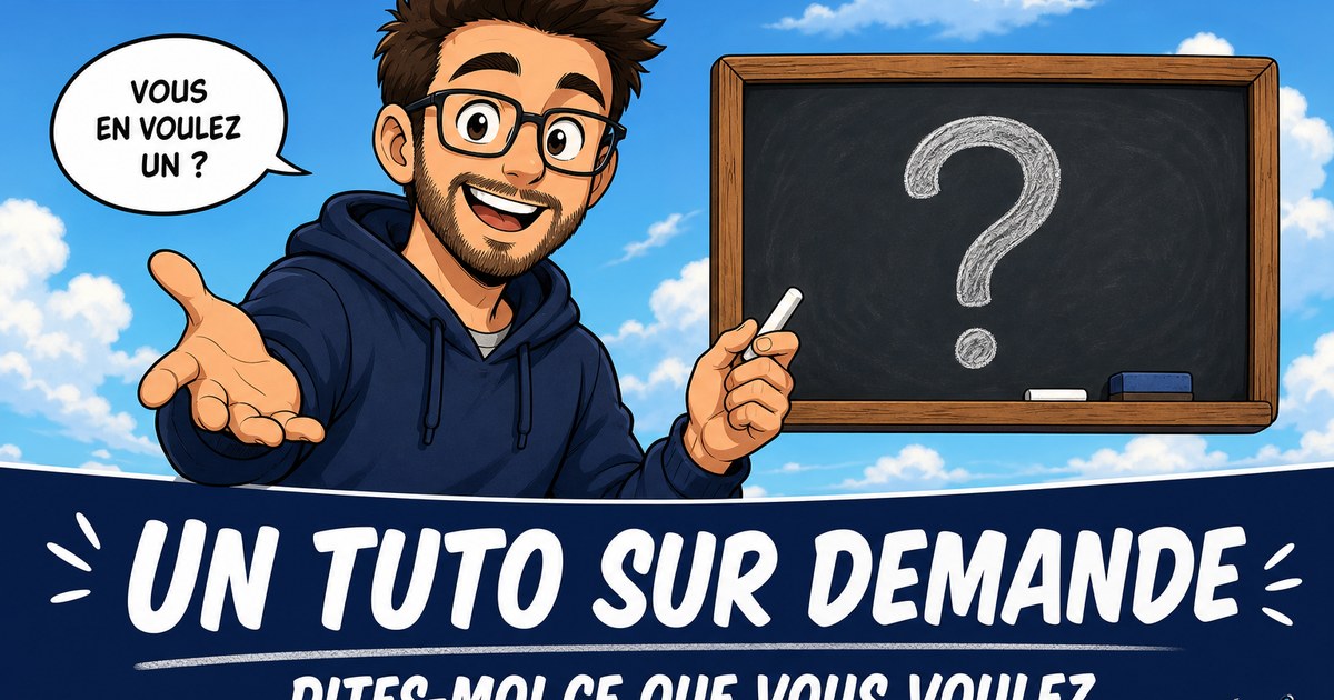 Dites-moi si vous voulez que je fasse un tut